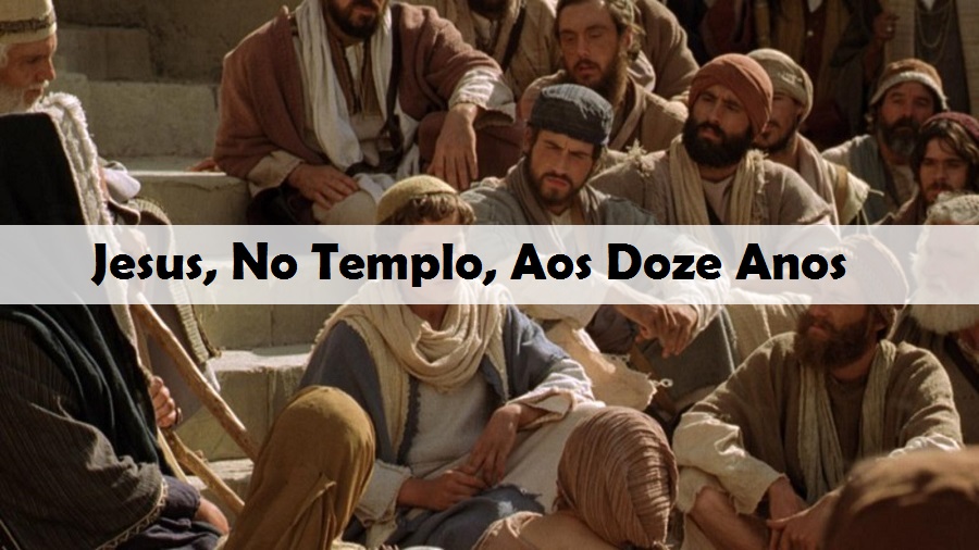 Jesus, No Templo, Aos Doze Anos Jesus, No Templo, Aos Doze Anos