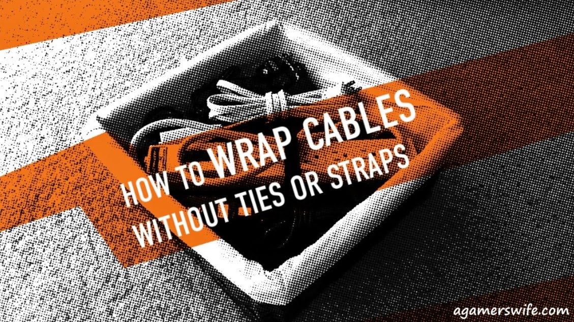A GAMER'S WIFE How to Wrap Cables without Ties or Straps