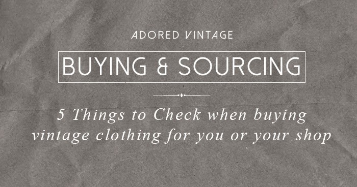 ADORED VINTAGE: Vintage Buying & Sourcing Tips: 5 Things To Check ...