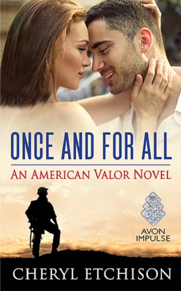 Unwrapping Romance Unwrapping a Review of ONCE AND FOR ALL, an American Valor novel by Cheryl