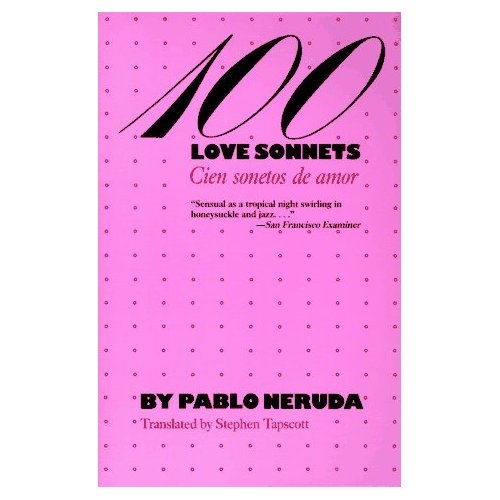 100 лов. Любовный Сонет Пабло Неруда. 100 Сонетов о любви. Пабло Неруда 100 любовных сонетов книга. Книга 100 Sonetos de Amor.