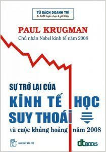 Sự Trở Lại Của Kinh Tế Học Suy Thoái Và Cuộc Khủng Hoảng Năm 2008 - Paul Krugman