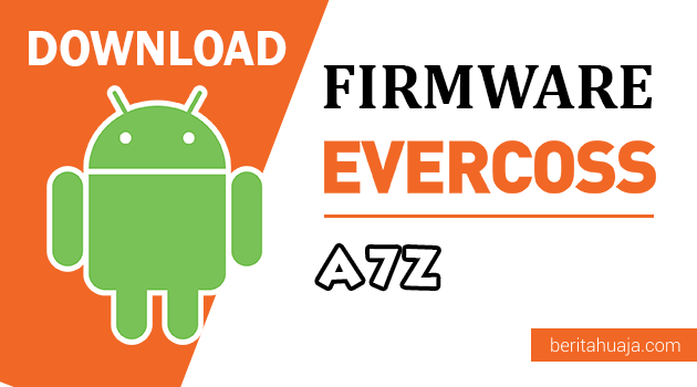 Download Firmware / Stock ROM Evercoss A7Z All Version