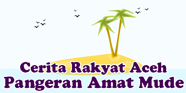 Pangeran Amat Mude, Cerita Rakyat Aceh