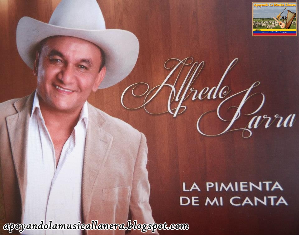 Apoyando La Musica Llanera Alfredo Parra La Pimienta De Mi Canta
