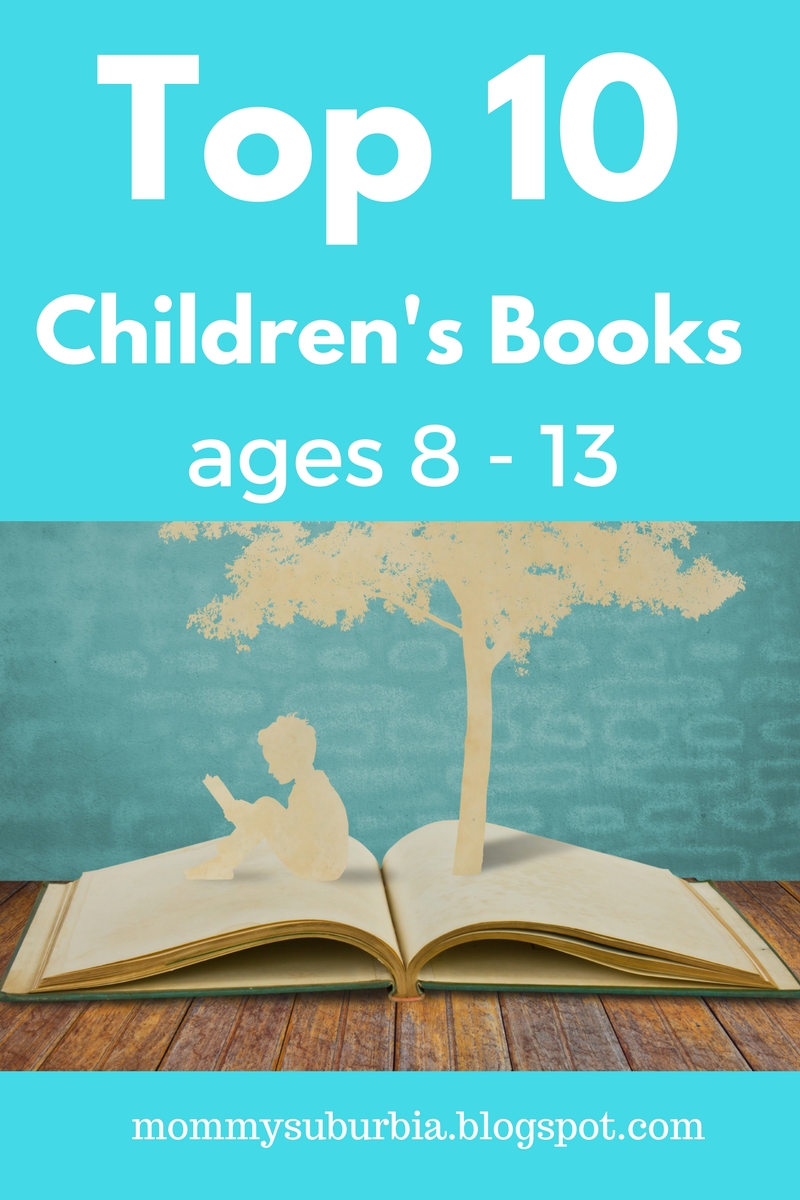 Mommy Suburbia 10 of The Best Books for Children ages 8 13