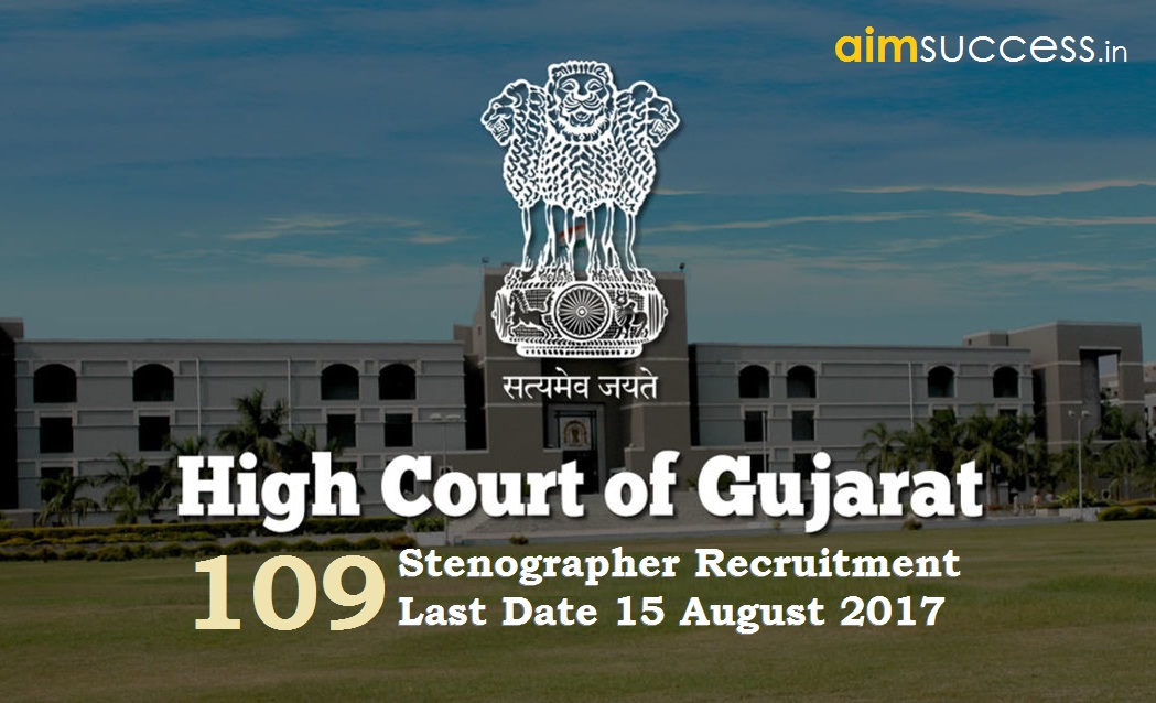 Gujarat High Court Recruitment 109 Stenographer Last Date 15 August Gujarat High Court Recruitment 109 Stenographer Last Date 15 August