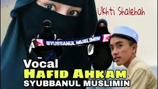 Lirik Lagu Ukhty Sholehah - Hafidzul Ahkam (Syubbanul Muslimin)