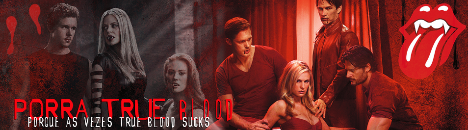 Porra True Blood!