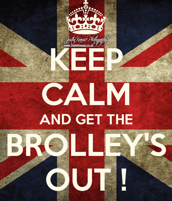 Photography by Justin and Emily: KEEP CALM AND GET THE BROLLEY'S OUT ...