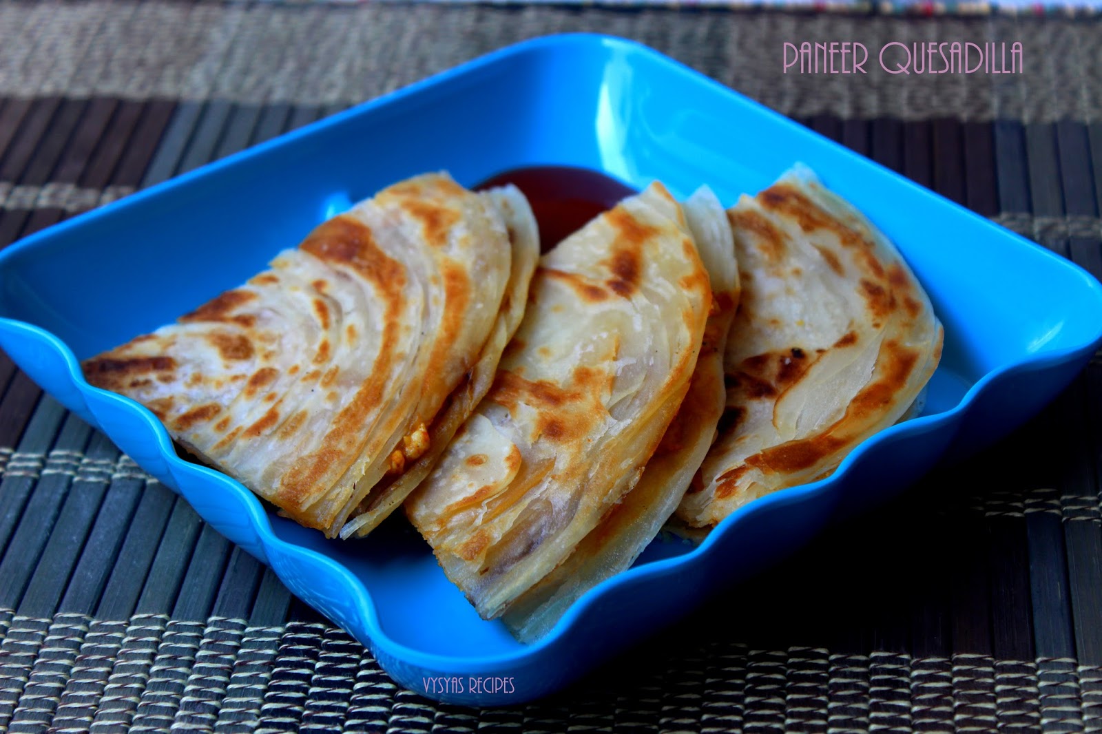 Vysya's Delicious Recipes Paneer Quesadilla Paneer Quesadilla on