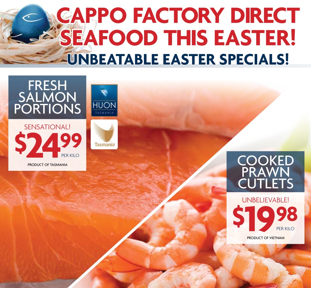 Sharing Love for Fresh Seafood UNBEATABLE EASTER SPECIALS Cappo Seafood