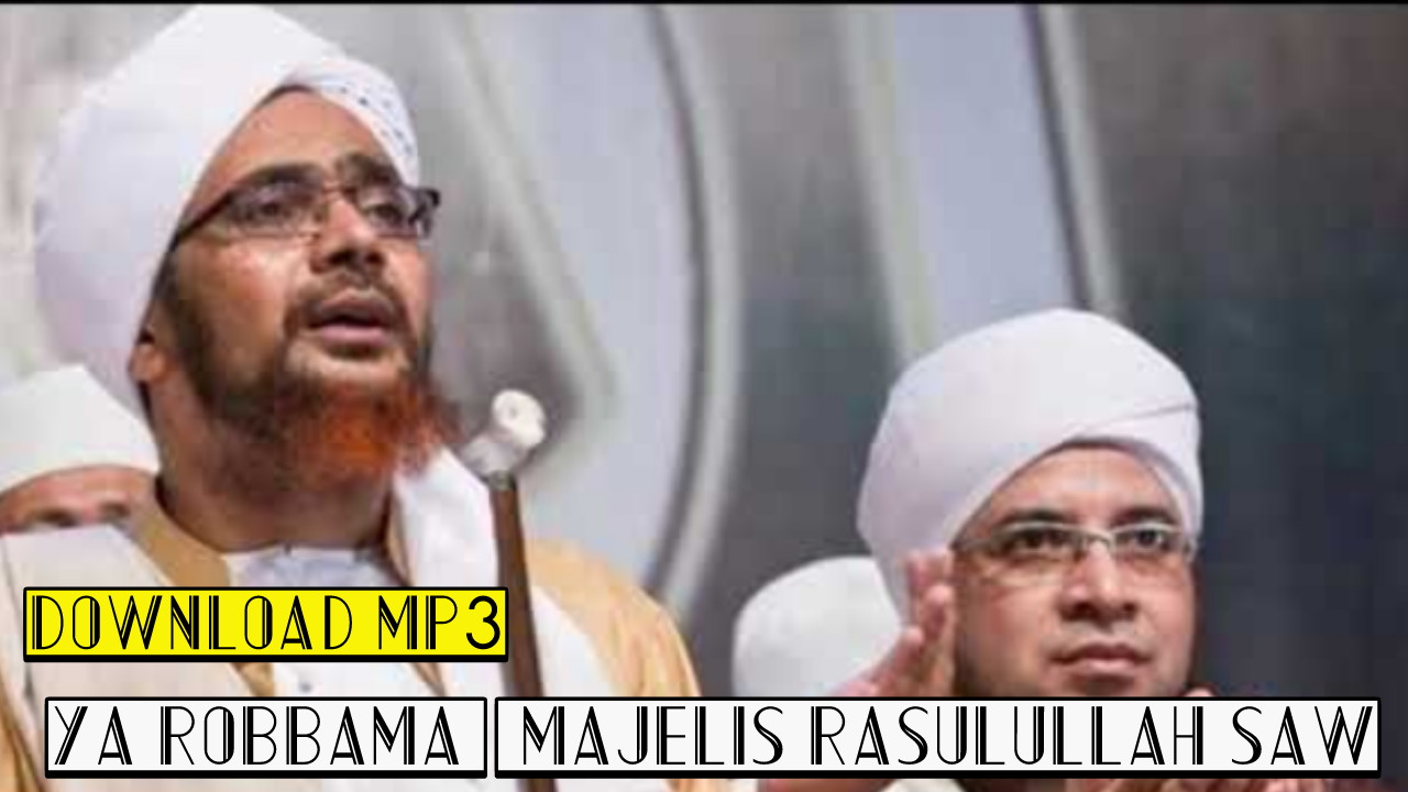Ya Robbama Majelis Rasulullah SAW Download MP3 (11 MB)