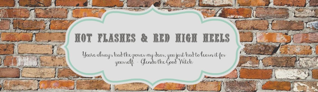 Hot Flashes & Red High Heels
