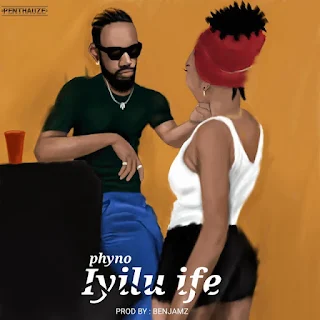 Phyno - Iyilu Ife