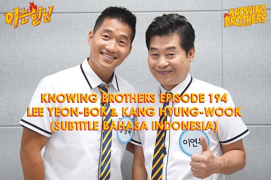 Nonton streaming online & download Knowing Bros eps 194 bintang tamu Lee Yeon-bok & Kang Hyung-wook subtitle bahasa Indonesia