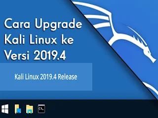 Cara Upgrade Kali Linux ke Versi 2019.4 Cara Upgrade Kali Linux ke Versi 2019.4