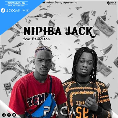 Nipiba Jack - Paca (Feat. Paulelson)