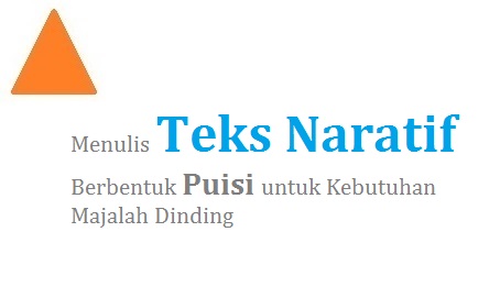 Menulis Puisi Untuk Majalah | menulis teks naratif berbentuk puisi untuk kebutuhan Menulis Puisi Untuk Majalah | menulis teks naratif berbentuk puisi untuk kebutuhan