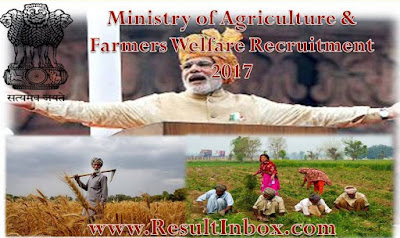 Ministry of Agriculture & Farmers Welfare Recruitment 2017 Ministry of Agriculture & Farmers Welfare Recruitment
