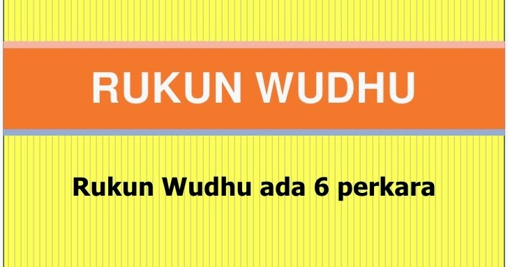 Pertama adalah rukun wudhu Wudhu :