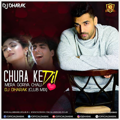 Chura Ke Dil Mera (Club Mix) – DJ Dharak
