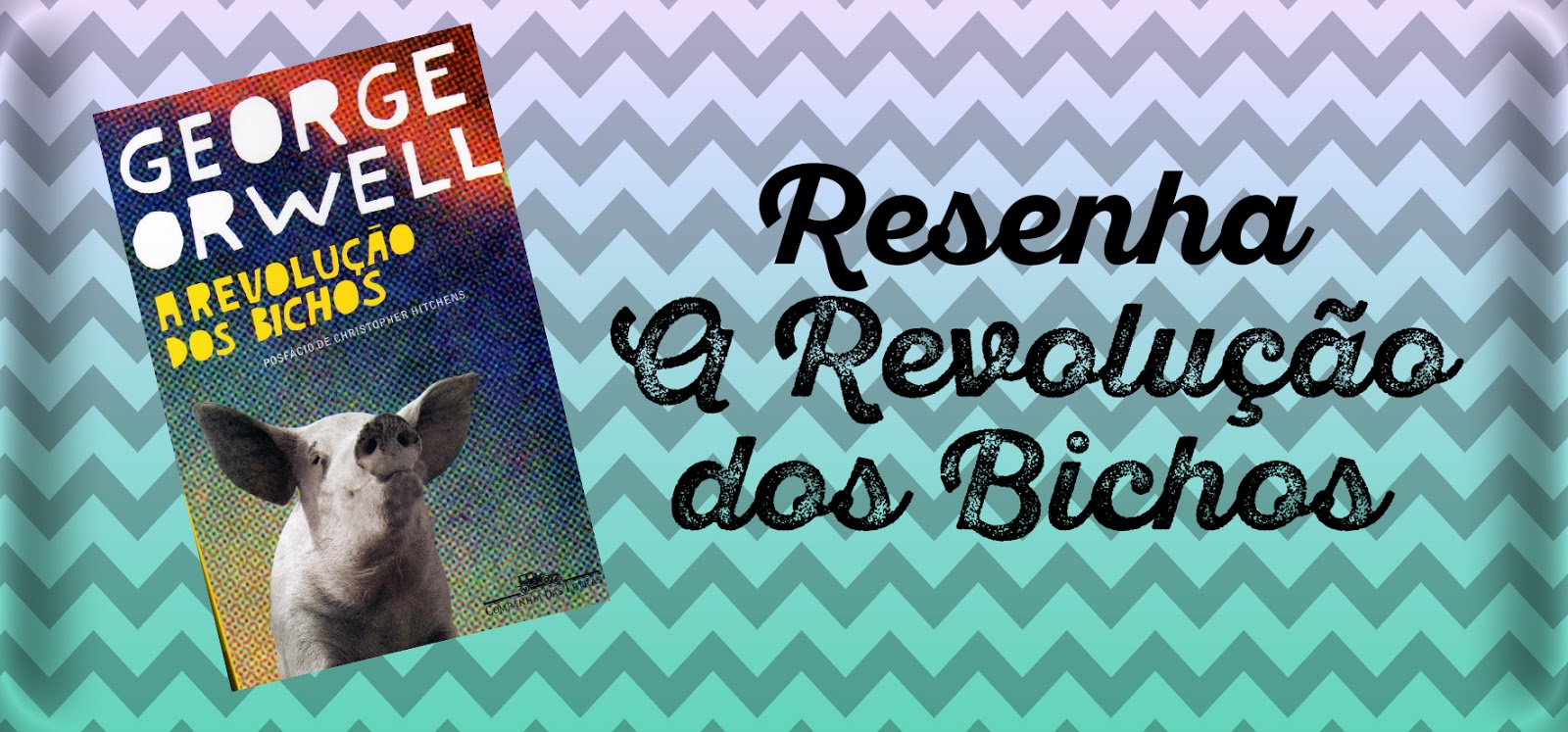 Caderno de Livros Resenha A Revolução dos Bichos
