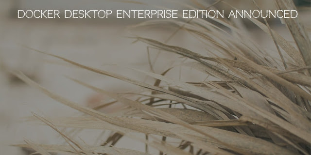 Docker Desktop Enterprise edition announced