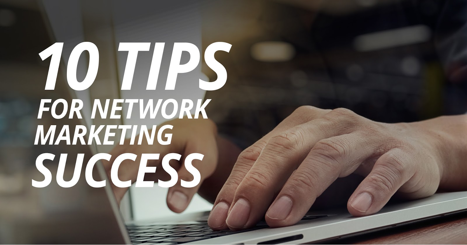 10 TIPS FOR NETWORK MARKETING SUCCESS NWorldProNWorldPro