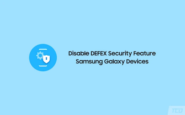Cara Disable DEFEX Security Ketika Root Samsung