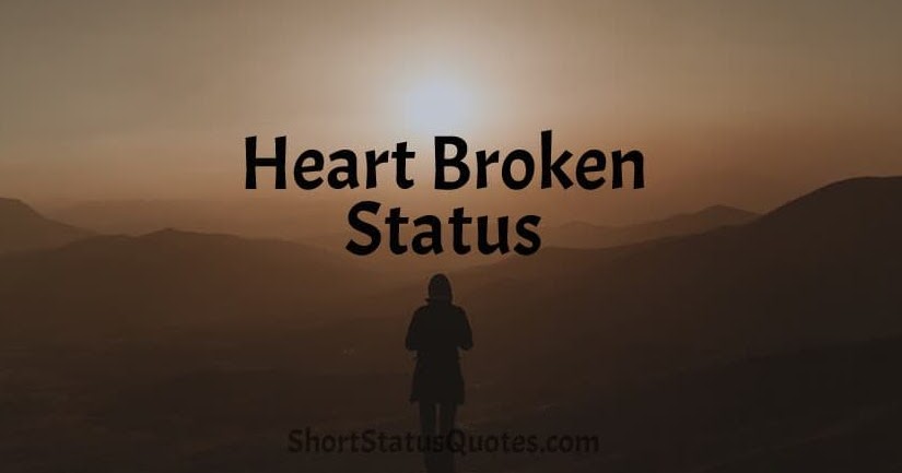 Top 100 Broken Heart Status in English 2020