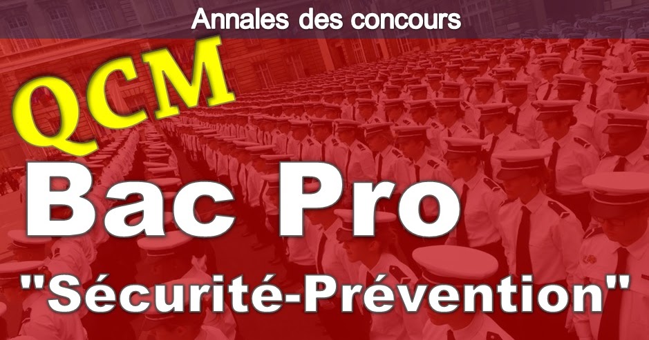 QCMCONCOURSGRATUITS QCM Bac professionnel “SécuritéPrévention