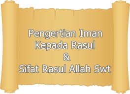Pengertian Iman Kepada Rasul dan Sifat-Sifat Rasul Allah Swt - OSIKU
