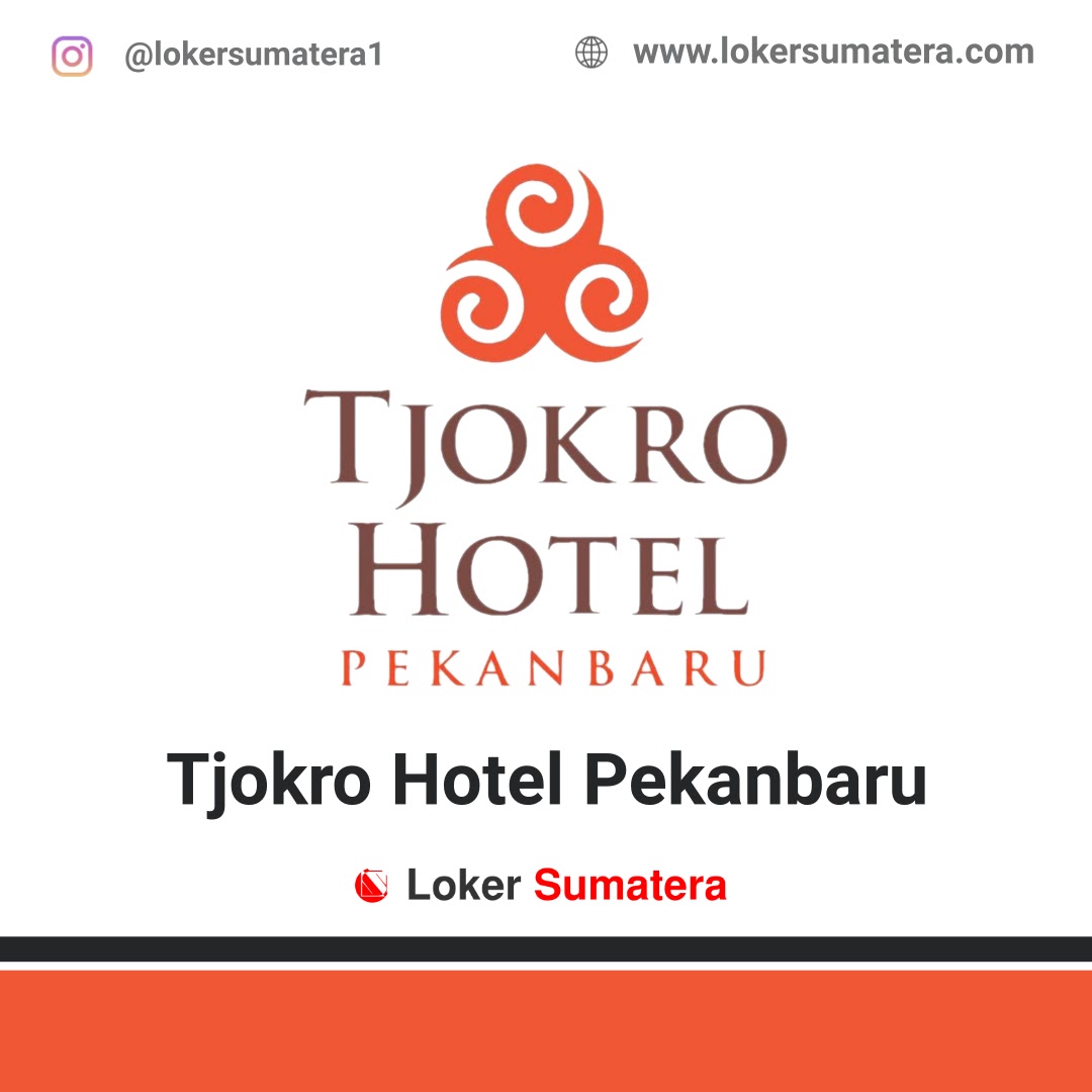 Lowongan Kerja Pekanbaru Tjokro Hotel Oktober 2020