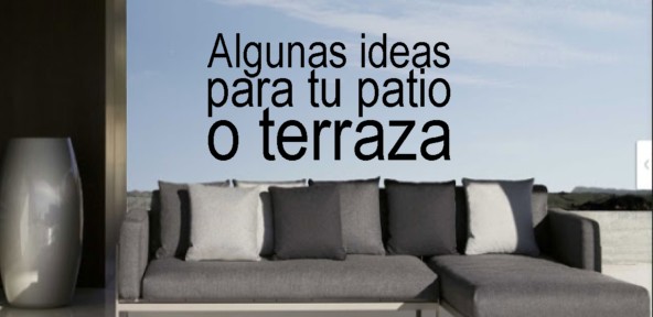 Algunas ideas para tu patio o terraza | MOBLES GUILLEN BLOG