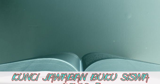 Kunci Jawaban Tema 6 7 8 9 Kelas 5 Buku Tematik Sd K13 Tahun 2019 2020 Info Pendidikan Terbaru