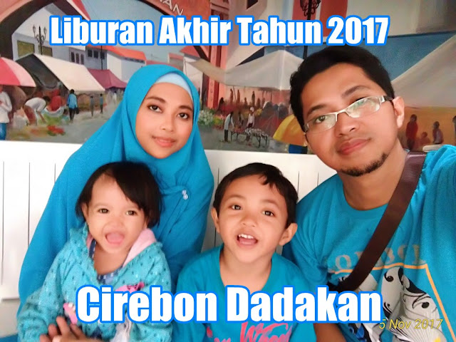 Liburan Akhir Tahun 2017: Cirebon Dadakan
