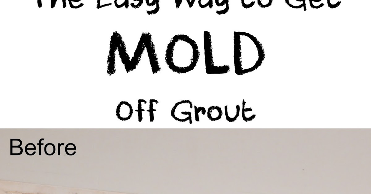 The Easy Way to Get Mold Off Grout Proverbs 31 Woman