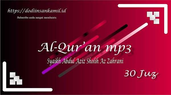 Download Al-Qur'an mp3 Full 30 Juz - Murottal Syaikh Abdul Aziz Sholih Az Zahrani Download Al-Qur'an mp3 Full 30 Juz - Murottal Syaikh Abdul Aziz Sholih Az Zahrani