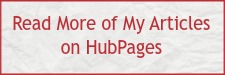 Read More of My Articles on HubPages
