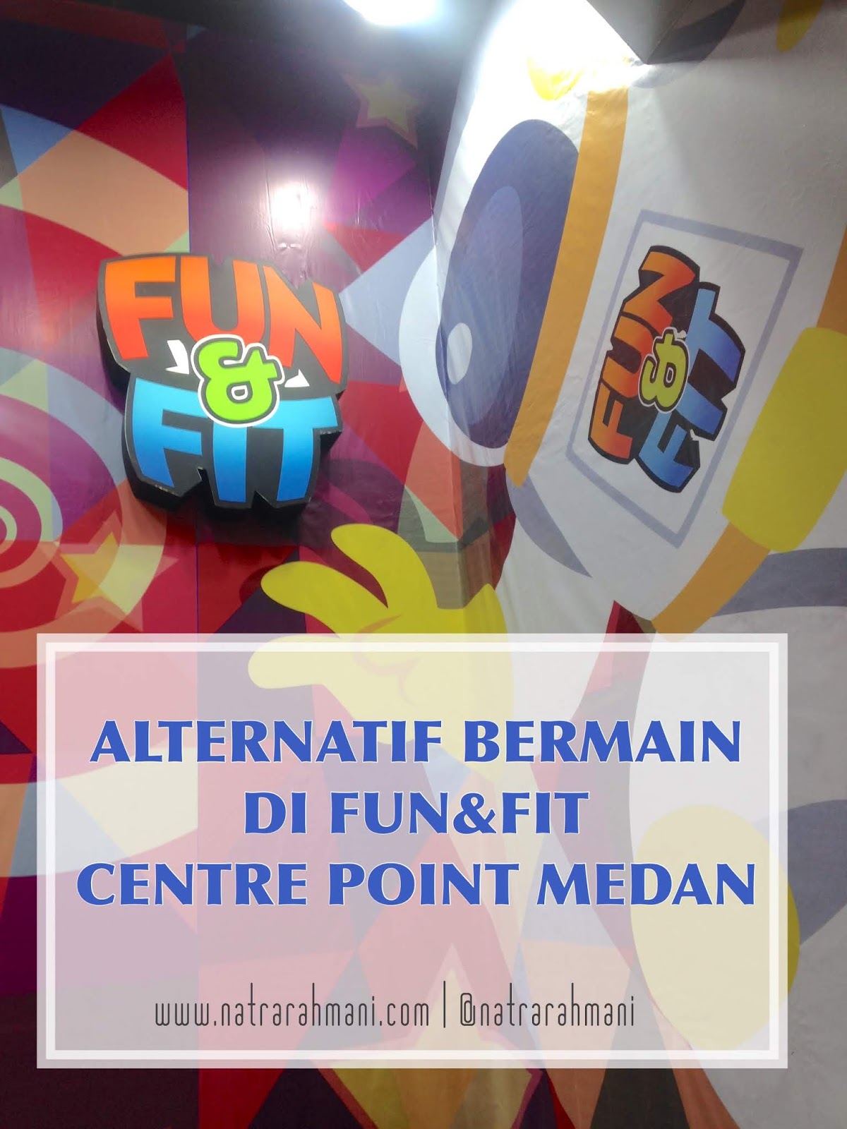 Alternatif Bermain Di Fun Fit Centre Point Medan Natrarahmani