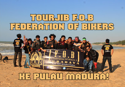 TOURJIB Federation Of Bikers Surabaya ke Pulau Madura, mengutamakan SAFETY RIDING dan KOMPAK!