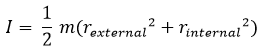 I=  1/2  m(〖r_external〗^2+〖r_internal〗^2)