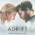Adrift Movie Review: An Exciting Suspenseful True Story Of Survival After A Deadly Shipwreck With A Great Performance By Shailene Woodley