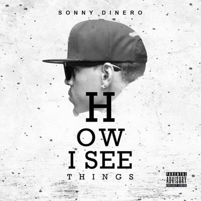 Sonny Dinero (@SONNYDINERO) - "How I See Things" (EP)