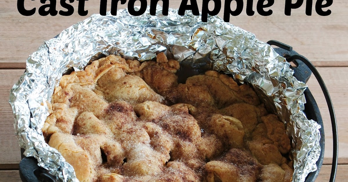 Stone Cottage Adventures Cast Iron Apple Pie Recipe