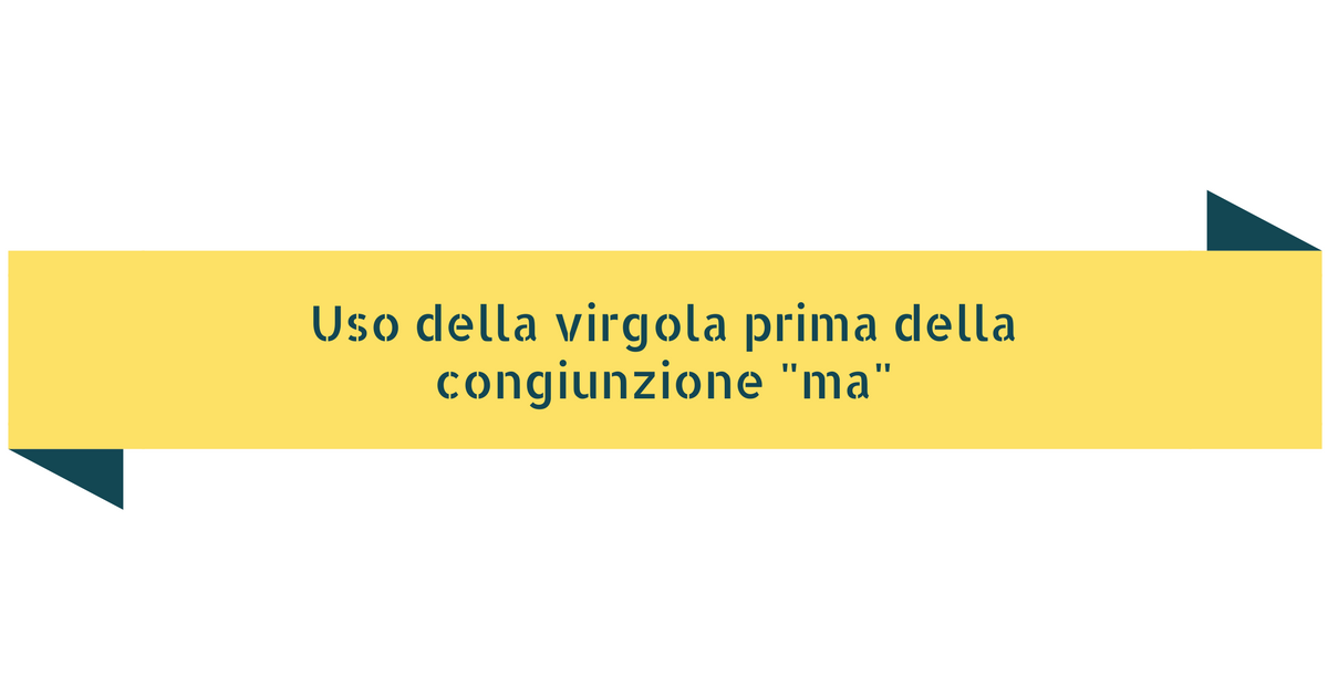 Prima Del Ma Va La Virgola Uso della virgola prima della congiunzione "ma" ~ Impariamo!