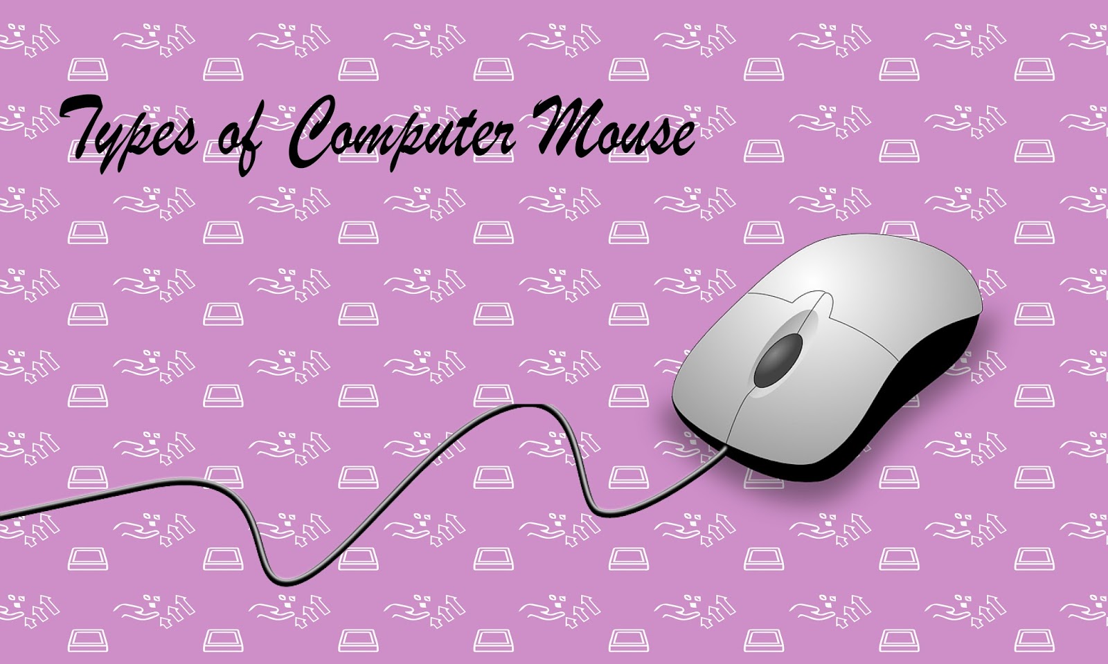 Learn About Computer Types of Computer Mouse and its use