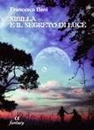 Libri pubblicati <br>da Francesca Bani<br>***<br>Sibilla e il segreto di luce