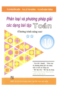 Phân Loại Và Phương Pháp Giải Các Dạng Bài Tập Toán 10 Tập 2 - Nguyễn Kiếm